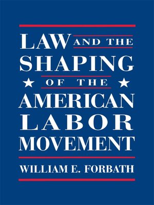 cover image of Law and the Shaping of the American Labor Movement